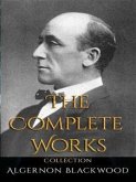 Algernon Blackwood: The Complete Works (eBook, ePUB)