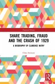 Share Trading, Fraud and the Crash of 1929 (eBook, PDF)