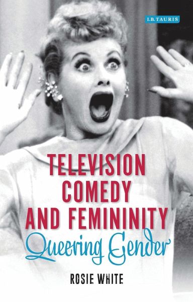 Television Comedy and Femininity (eBook, PDF) Television Comedy and Femininity (eBook, PDF)