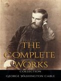George Washington Cable: The Complete Works (eBook, ePUB)