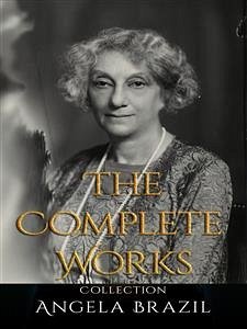 Angela Brazil: The Complete Works (eBook, ePUB) - Brazil, Angela