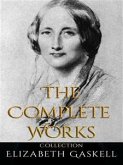 Elizabeth Gaskell: The Complete Works (eBook, ePUB)