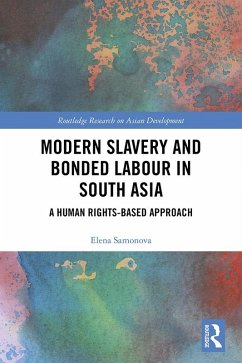 Modern Slavery and Bonded Labour in South Asia (eBook, ePUB) - Samonova, Elena