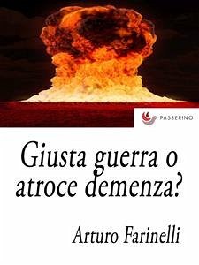 Giusta guerra o atroce demenza? (eBook, ePUB) - Farinelli, Arturo