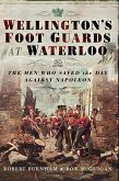 Wellington's Foot Guards at Waterloo (eBook, ePUB)