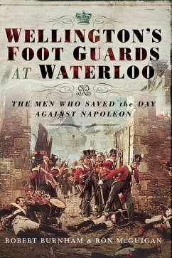 Wellington's Foot Guards at Waterloo (eBook, ePUB) - Burnham, Robert; McGuigan, Ron