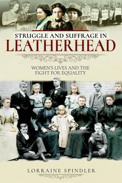 Struggle and Suffrage in Leatherhead (eBook, ePUB) - Lorraine Spindler, Spindler