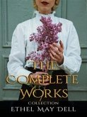 Ethel May Dell: The Complete Works (eBook, ePUB)