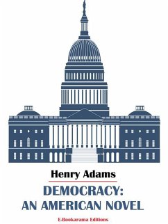 Democracy: An American Novel (eBook, ePUB) - Adams, Henry