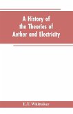 A history of the theories of aether and electricity