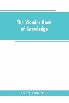 The wonder book of knowledge - Hill, Henry Chase