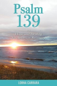 Psalm 139 Hope and Healing for Abortion Recovery - Carrara, Lorna R.