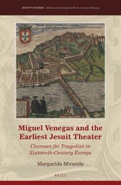 Miguel Venegas and the Earliest Jesuit Theater - Miranda, Margarida