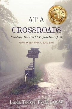At a Crossroads: Finding the Right Psychotherapist, (Even if You Already Have one) - Tucker, Linda