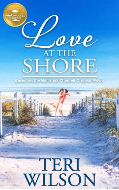 Love at the Shore: Based on a Hallmark Channel Original Movie - Wilson, Teri