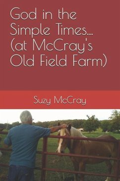 God in the Simple Times... (at McCray's Old Field Farm) - McCray, Suzy Lowry