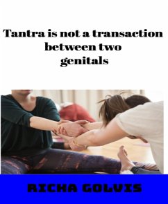 Tantra is not a transaction between two genitals (eBook, ePUB) - Golvis, Richa