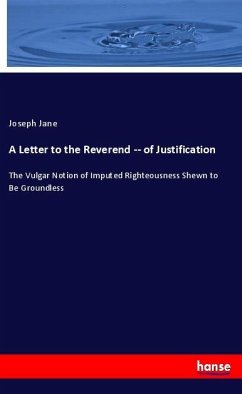 A Letter to the Reverend -- of Justification