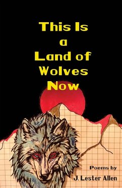 This Is a Land of Wolves Now - Allen, J. Lester