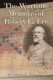 The Wartime Memoirs of Robert E. Lee: Volume 1