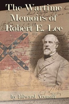 The Wartime Memoirs of Robert E. Lee: Volume 1 - Aronoff, Edward