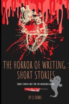 The Horror of Writing: Short Stories - Ohrns, Li