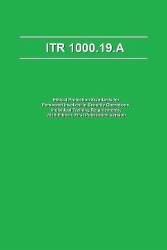 Itr 1000.19.a: Ethical Protection Standards for Personnel Involved in Security Operations, Individual Training Requirements, 2019 Edi - Smith, Matthew