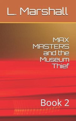 Max Masters and the Museum Thief: Book 2 - Marshall