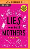 Lies We Tell Mothers: A True Story