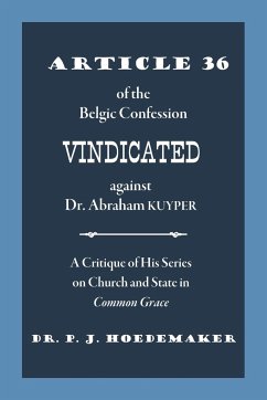 Article 36 of the Belgic Confession Vindicated against Dr. Abraham Kuyper - Hoedemaker, Philippus Jacobus