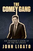 The Comey Gang: An Insider's Look at an FBI in Crisis