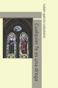 Cualquier Fe Es Una Droga - Garcia Cebollero, Ruben