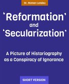 „Reformation“ and „Secularization“ (eBook, ePUB)