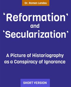 „Reformation“ and „Secularization“ (eBook, ePUB) - Roman Landau, Dr.