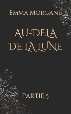 Au-Delà de la Lune: Partie 5 - Morgane, Emma