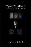 Speak Yo Mind: Poems Spoken in the Key of Truth