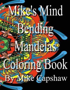 Mike's Mind Bending Mandelas Coloring Book - Capshaw, Mike