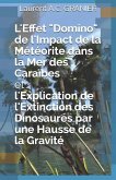 L'Effet "Domino" de l'Impact de la Météorite dans la Mer des Caraïbes et l'Explication de l'Extinction des Dinosaures par une Hausse de la Gravité