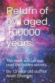 Return of Evil Aged 100000 Years.