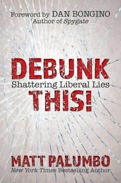 Debunk This!: Shattering Liberal Lies - Palumbo, Matt