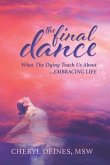 The Final Dance: Large Print: What the Dying Teach Us about Embracing Life