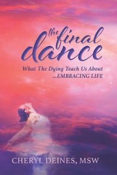 The Final Dance: Large Print: What the Dying Teach Us about Embracing Life - Deines, Cheryl