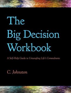 The Big Decision Workbook: A Self-Help Guide to Untangling Life's Conundrums - Johnston, C.