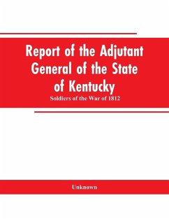 Report of the Adjutant General of the State of Kentucky - Unknown