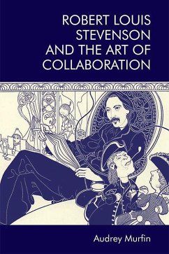Robert Louis Stevenson and the Art of Collaboration - Murfin, Audrey