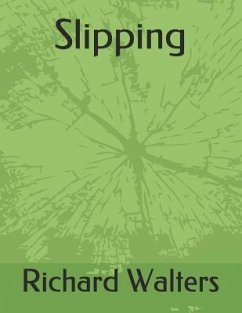 Slipping: The Journey - Walters, Richard Carl