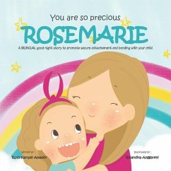 You Are So Precious, Rosemarie: A BILINGUAL good night story to promote secure attachement and bonding with your child - Amador, Ruth-Narumi
