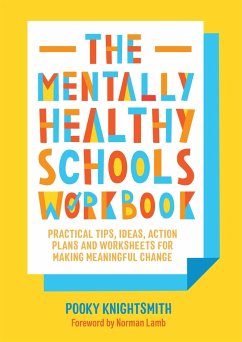 The Mentally Healthy Schools Workbook - Knightsmith, Pooky