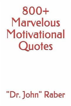 800+ Marvelous Motivational Quotes - Raber, Dr John