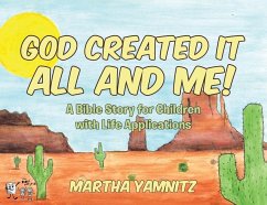 God Created It All and Me!: A Bible Story for Children with Life Applications - Yamnitz, Martha